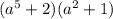 (a^5+2)(a^2+1)