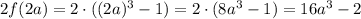 2f(2a)=2\cdot((2a)^3-1)=2\cdot(8a^3-1)=16a^3-2