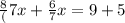 \frac{8}(7} x+\frac{6}{7}x=9+5