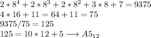 2 * 8^4 + 2 * 8^3 + 2 * 8^2 + 3 * 8 + 7 = 9375\\4*16 + 11 = 64 + 11 = 75\\9375 / 75 = 125\\125 = 10 * 12 + 5 \longrightarrow A5_{12}