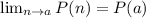 \lim_{n \to a} P(n)=P(a)