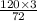 \frac{120 \times 3}{72}