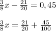 \frac{3}{8}x-\frac{21}{20}=0,45\\\\\frac{3}{8}x=\frac{21}{20}+\frac{45}{100}