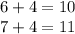 6 + 4 = 10 \\ 7 + 4 = 11