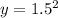 y = 1.5 {}^{2}