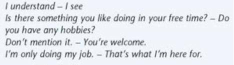 2 Read the dialogue again. Find phrases that mean: I understand. - Is there something you like doing