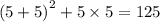 (5 + 5 {)}^{2} + 5 \times 5 = 125