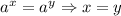 a^x=a^y \Rightarrow x=y