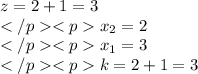 z=2+1=3\\x_2=2\\x_1=3\\k=2+1=3\\