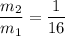 \dfrac{m_2}{m_1} = \dfrac{1}{16}