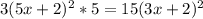 3(5x+2)^2*5=15(3x+2)^2