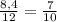 \frac{8,4}{12}=\frac{7}{10}