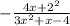 - \frac{4x { + 2}^{2} }{3x { }^{2} + x - 4}