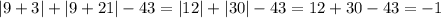 |9+3|+|9+21|-43=|12|+|30|-43=12+30-43=-1