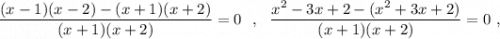 {\dfrac{(x-1)(x-2)-(x+1)(x+2)}{(x+1)(x+2)}=0\ \ ,\ \ {\dfrac{x^2-3x+2-(x^2+3x+2)}{(x+1)(x+2)}=0\ ,