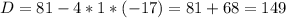 D=81-4*1*(-17)=81+68=149