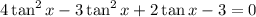 4\tan^2x-3\tan^2x+2\tan x-3=0