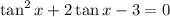 \tan^2x+2\tan x-3=0