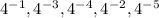 4^{-1}, 4^{-3}, 4^{-4}, 4^{-2}, 4^{-5}