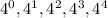 4^0 , 4^1, 4^2, 4^3, 4^4