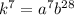 k^7=a^7b^{28}