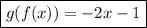 \boxed{g(f(x))=-2x-1}