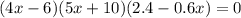 (4x - 6)(5x + 10)(2.4 - 0.6x) = 0