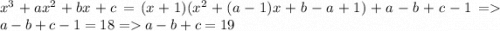 x^3 + ax^2 + bx + c = (x+1)(x^2+(a-1)x+b-a+1) + a - b + c - 1 = a - b + c - 1 = 18 = a - b + c = 19\\