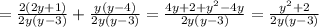 = \frac{2(2y + 1)}{2y(y - 3)} + \frac{y(y - 4)}{2y(y - 3)} = \frac{4y + 2 + {y}^{2} - 4y }{2y(y - 3)} = \frac{ {y}^{2} + 2}{2y(y - 3)}