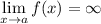 \displaystyle \lim_{x \to a} f(x) = \infty