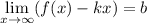 \displaystyle \lim_{x \to \infty} (f(x)-kx) = b