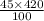 \frac{45 \times 420}{100}