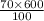 \frac{70 \times 600}{100}