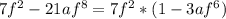 7f^ 2- 21af^8=7f^2*(1-3af^6)