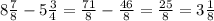 8 \frac{7}{8} - 5 \frac{3}{4} = \frac{71}{8} - \frac{46}{8} = \frac{25}{8} = 3 \frac{1}{8}