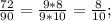 \frac{72}{90}=\frac{9*8}{9*10}=\frac{8}{10};