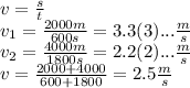 v = \frac{s}{t} \\ v_{1} = \frac{2000m}{600s} = 3.3(3)... \frac{m}{s} \\ v_{2} = \frac{4000m}{1800s} = 2.2(2)... \frac{m}{s} \\ v = \frac{2000 + 4000}{600 + 1800} = 2.5 \frac{m}{s}