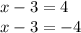 x - 3 = 4 \\ x - 3 = - 4