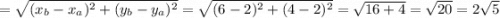 АВ=\sqrt{(x_{b}-x_{a} )^{2} + (y_{b}-y_{a} )^{2} } } =\sqrt{(6-2 )^{2} + (4-2 )^{2} } }=\sqrt{16+4} =\sqrt{20}=2\sqrt{5}