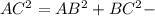 AC^{2} = AB^{2} + BC^{2} -