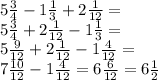 5 \frac{3}{4} - 1 \frac{1}{3} + 2 \frac{1}{12} = \\ 5 \frac{3}{4} + 2 \frac{1}{12} - 1 \frac{1}{3} = \\ 5 \frac{9}{12} + 2 \frac{1}{12} - 1 \frac{4}{12} = \\ 7 \frac{10}{12} - 1 \frac{4}{12} = 6 \frac{6}{12} = 6 \frac{1}{2}