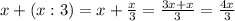 x+(x:3)=x+\frac{x}{3}=\frac{3x+x}{3}=\frac{4x}{3}