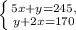 \left \{ {{5x+y=245}, \atop {y+2x=170}} \right.