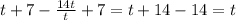 t + 7 - \frac{14t}{t} + 7 = t + 14 - 14 = t