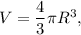 V = \dfrac{4}{3} \pi R^{3},