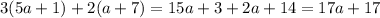 3(5a + 1) + 2(a + 7) = 15a + 3 + 2a + 14 = 17a + 17