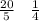 \frac{20}{5} \: \: \: \: \frac{1}{4}