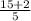 \frac{15+2}{5}