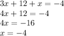 3x+12+x=-4\\4x+12=-4\\4x=-16\\x=-4