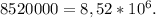 8520000=8,52*10^6.